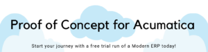 Proof of Concept for Acumatica title, Start your journey with a free trial run of a Modern ERP
