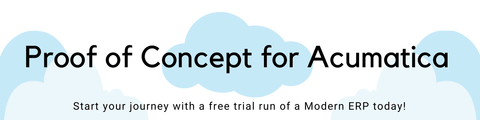 Proof of Concept for Acumatica title, Start your journey with a free trial run of a Modern ERP